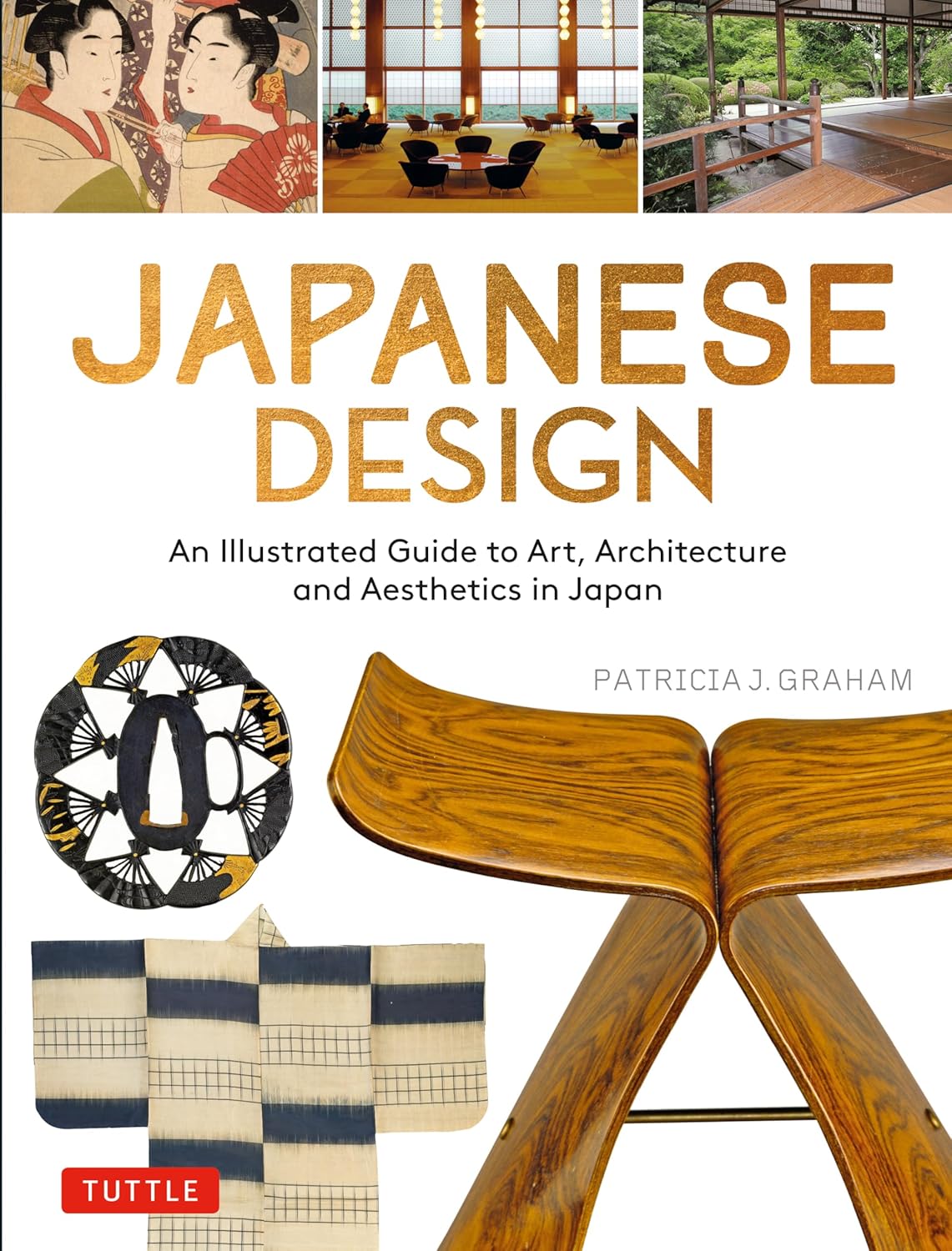 Japanese Design: An Illustrated Guide to Art, Architecture and Aesthetics in Japan by Patricia Graham