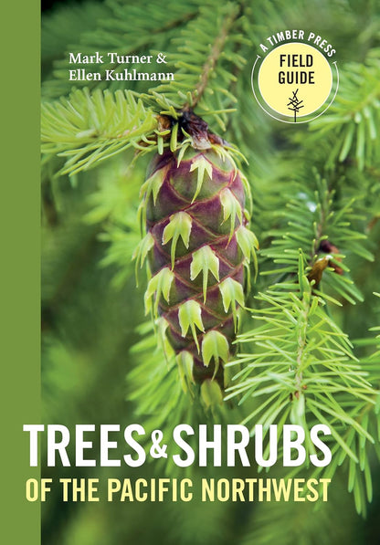 Trees and Shrubs of the Pacific Northwest by Mark Turner, Ellen Kuhlmann