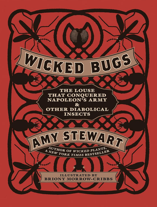 Wicked Bugs: The Louse That Conquered Napoleon's Army & Other Diabolical Insects Contributor(s): Stewart, Amy (Author)