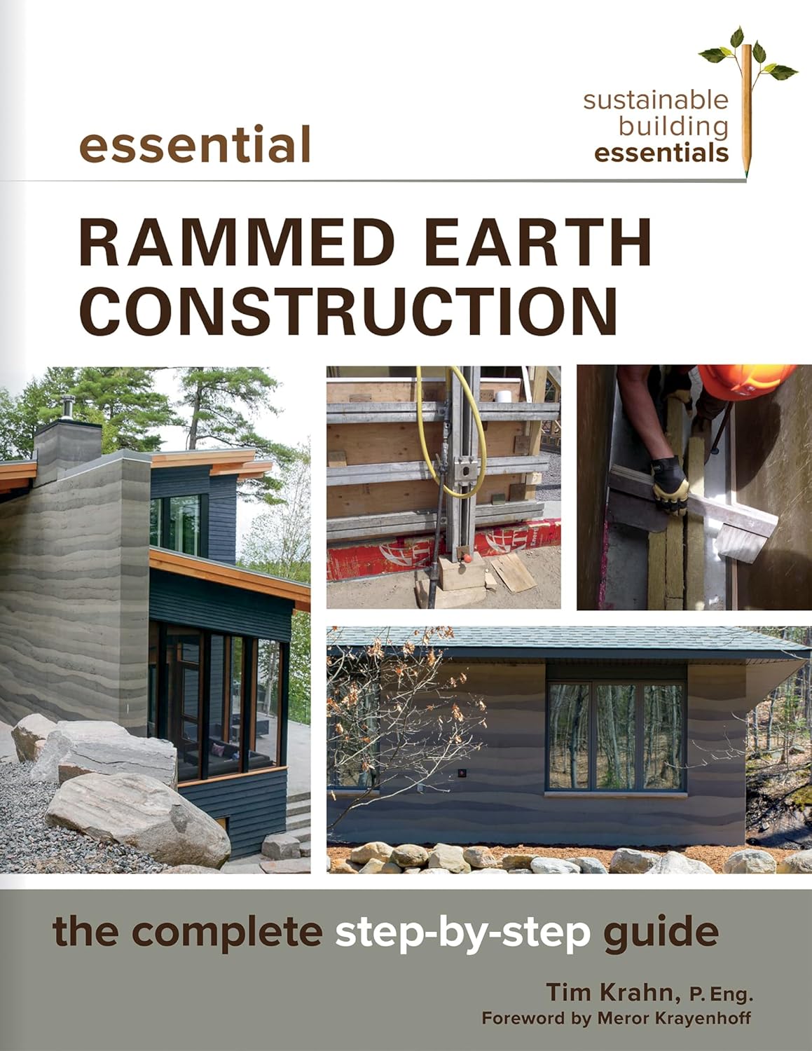 Essential Rammed Earth Construction: The Complete Step-by-Step Guide by Tim J. Krahn