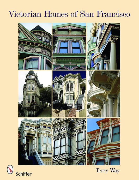 Victorian Homes of San Francisco (1ST ed.) Contributor(s): Way, Terry (Author)