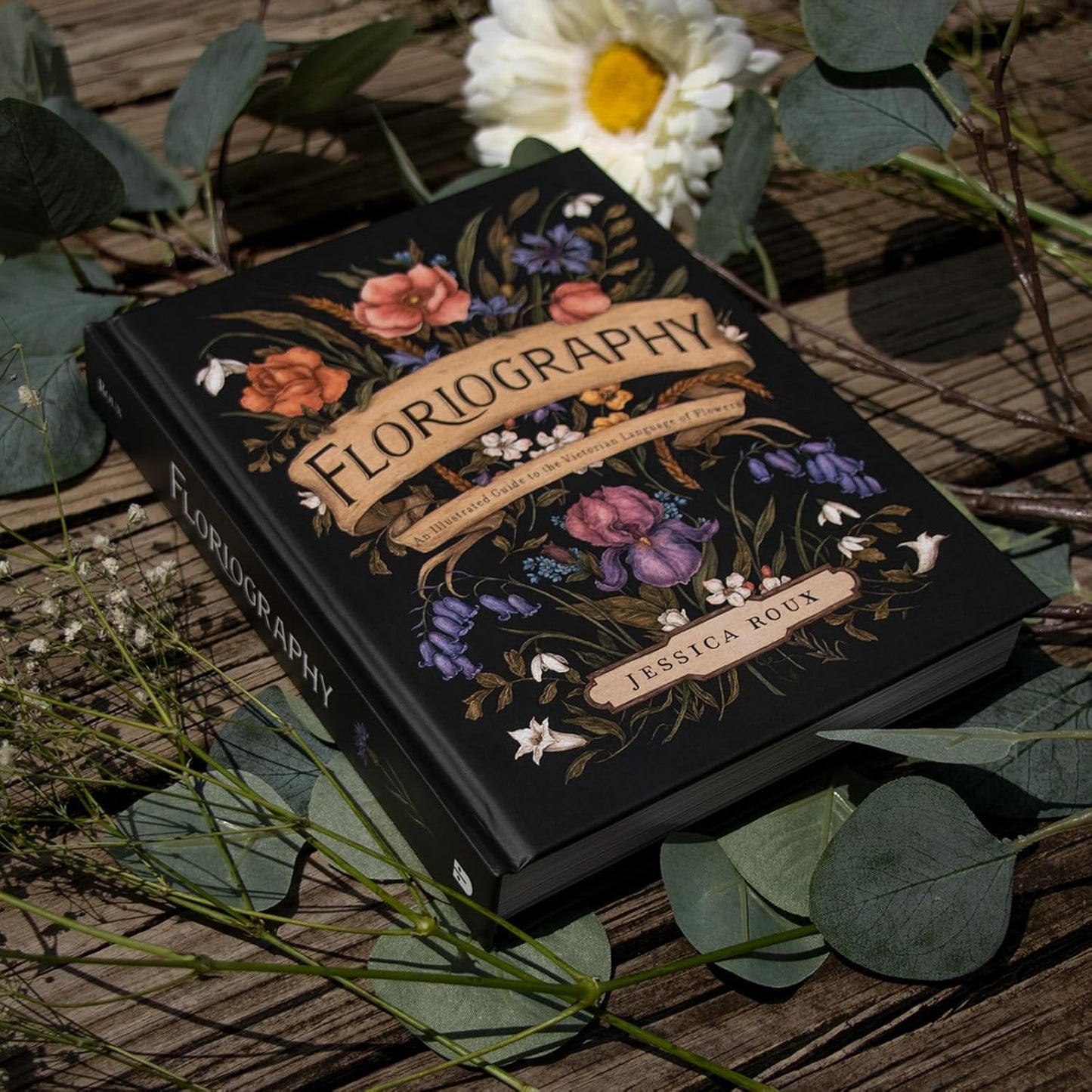 Floriography: An Illustrated Guide to the Victorian Language of Flowers Volume 1 by Jessica Roux