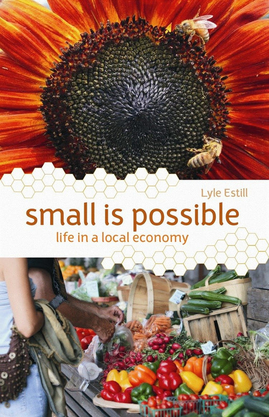 Small Is Possible: Life in a Local Economy by Lyle Estill