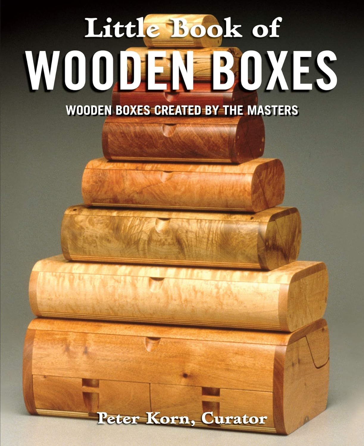 Little Book of Wooden Boxes: Wooden Boxes Created by the Masters by Oscar P Fitzgerald