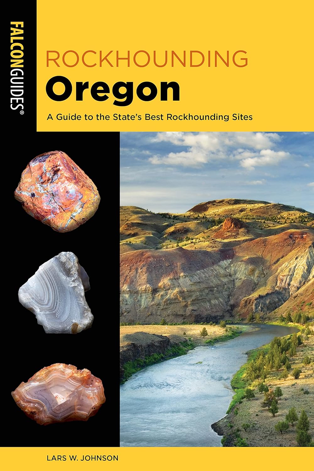 Rockhounding Oregon: A Guide to the State's Best Rockhounding Sites (2ND ed.) by Lars W Johnson