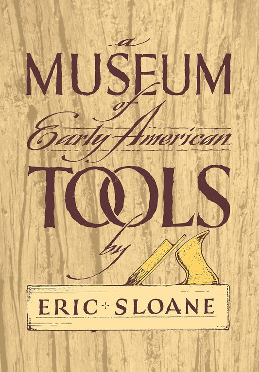 A Museum of Early American Tools by Eric Sloane