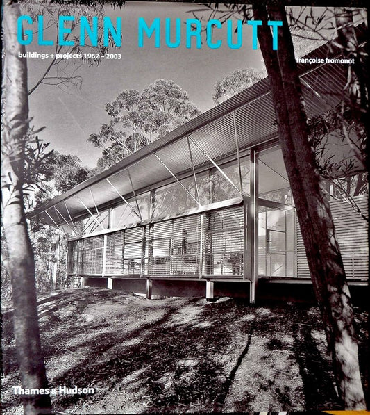 Glenn Murcutt: Buildings and Projects 1962-2003 by Francoise Fromonot