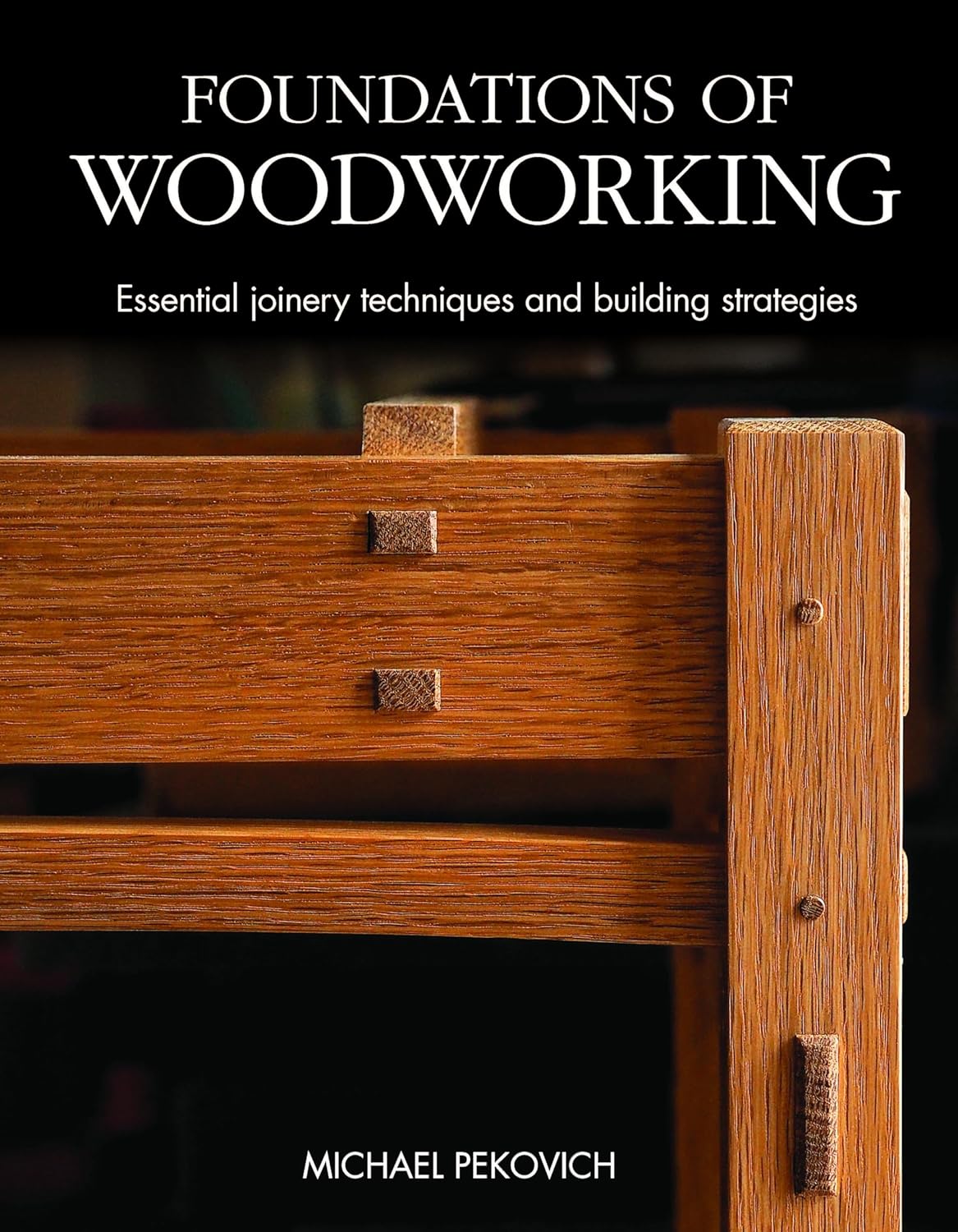 Foundations of Woodworking: Essential Joinery Techniques and Building Strategies