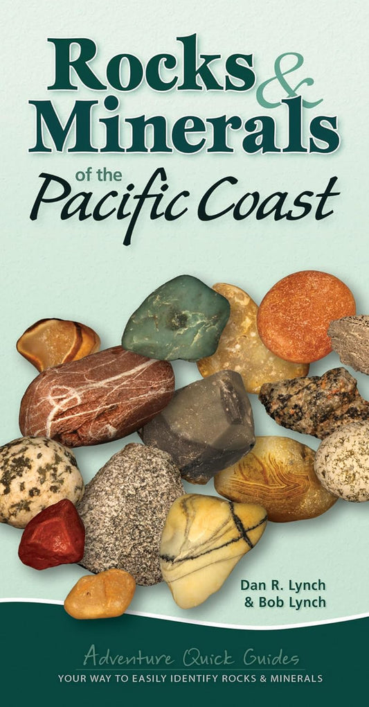 Rocks & Minerals of the Pacific Coast: Your Way to Easily Identify Rocks & Minerals by Dan R and Bob Lynch