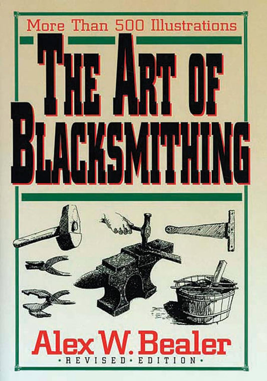 The Art of Blacksmithing by Alex Bealer (Author)