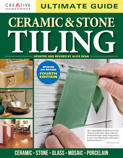 Ultimate Guide: Ceramic & Stone Tiling, 4th Edition: Ceramic * Stone * Glass * Mosaic * Porcelain