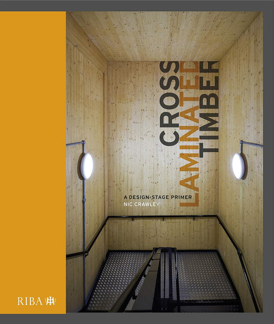 Cross Laminated Timber: A Design Stage Primer by Nic Crawley