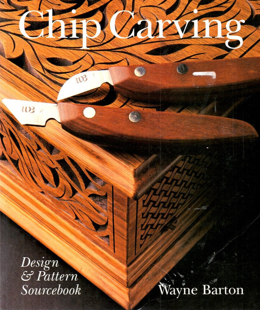 Chip Carving: Design & Pattern Sourcebook by Wayne Barton