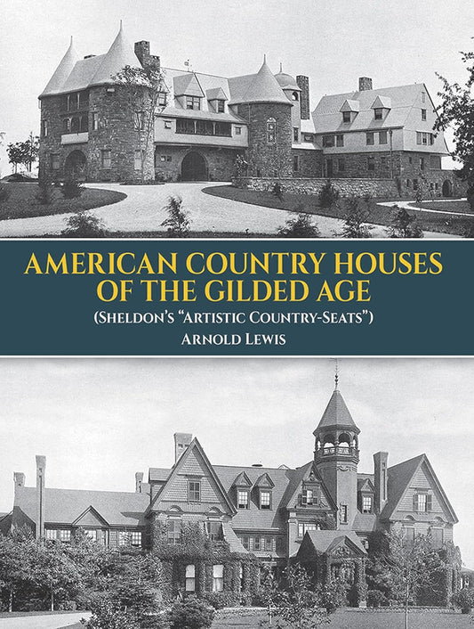 American Country Houses of the Gilded Age: (Sheldon's Artistic Country-Seats) by Arnold Lewis