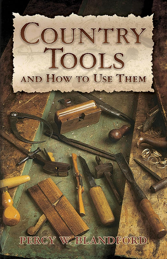 Country Tools and How to Use Them by Percy W. Blandford