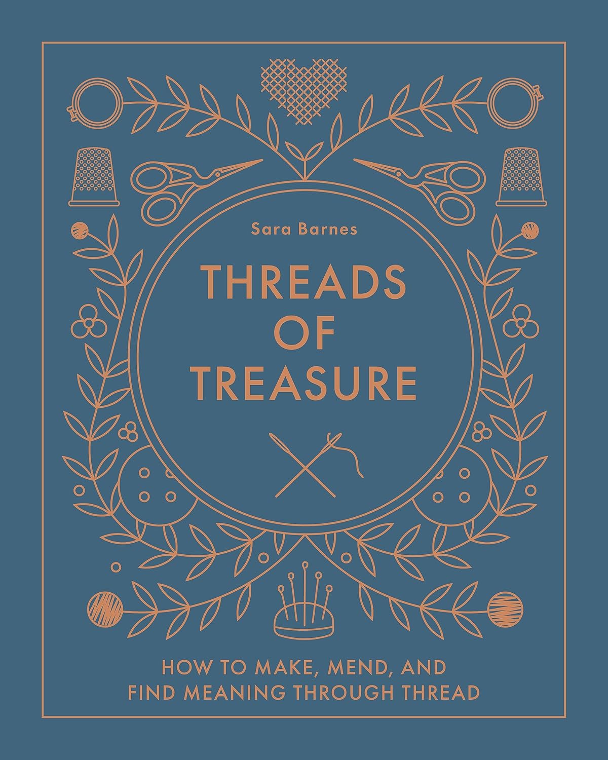 Threads of Treasure: How to Make, Mend, and Find Meaning Through Thread by Sara Barnes