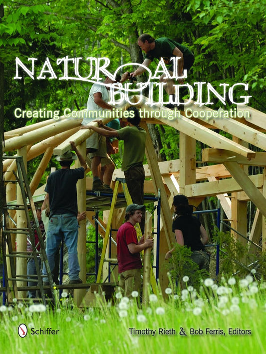 Natural Building: Creating Communities Through Cooperation by Timothy Rieth