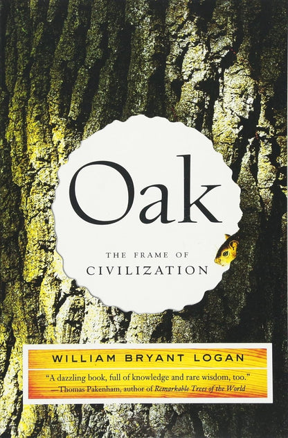 Oak: The Frame of Civilization by William Bryant  Logan