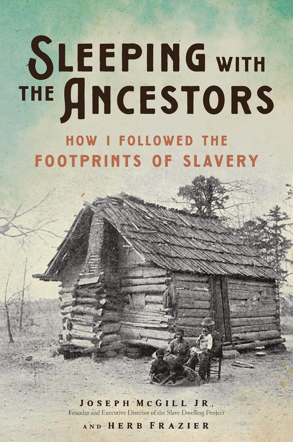 Sleeping with the Ancestors: How I Followed the Footprints of Slavery by Joseph McGill (Author), Herb Frazier (Author)