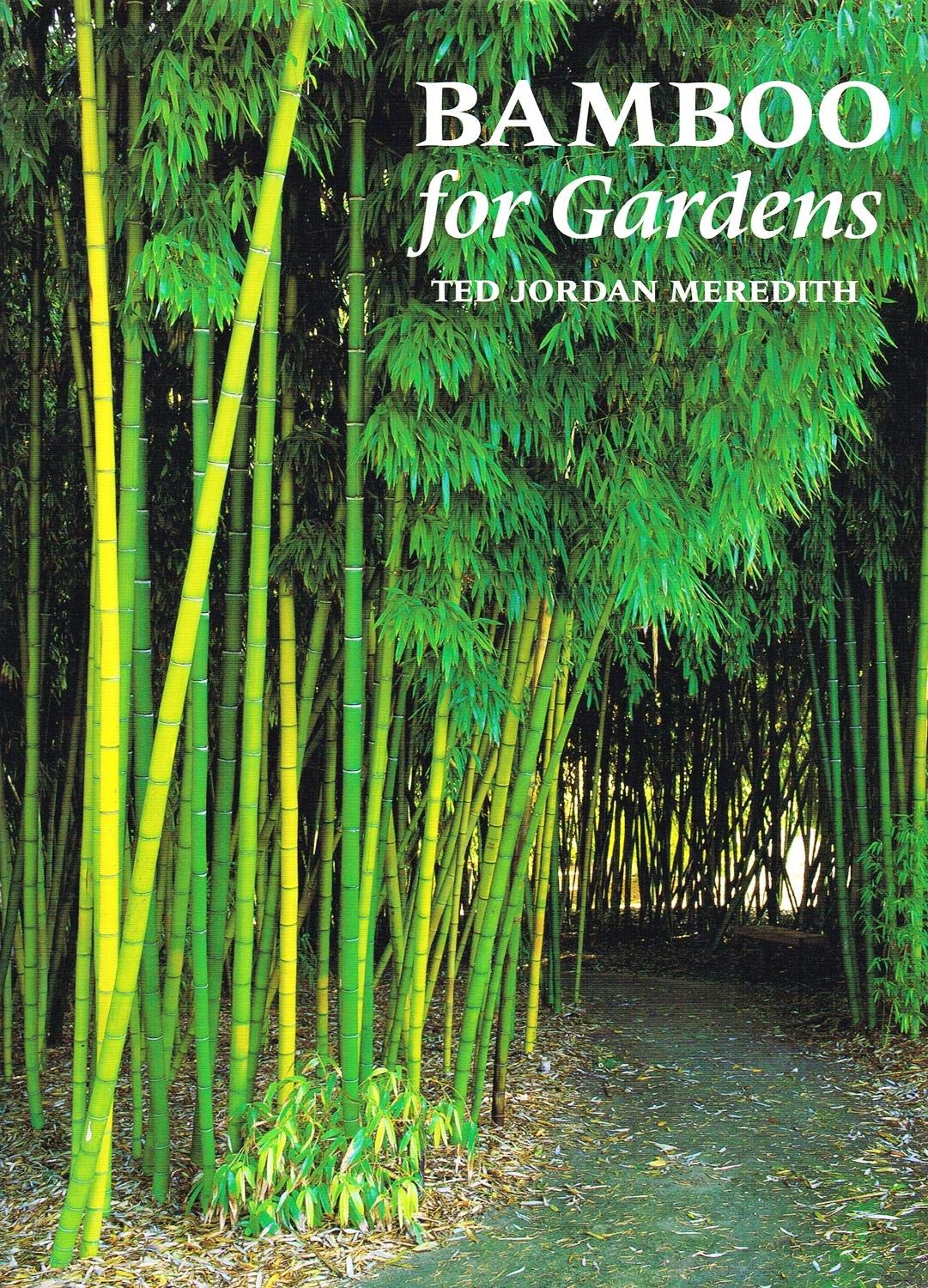 Bamboo for Gardens Hardcover – September 20, 2001 by Ted Jordan Meredith (Author)