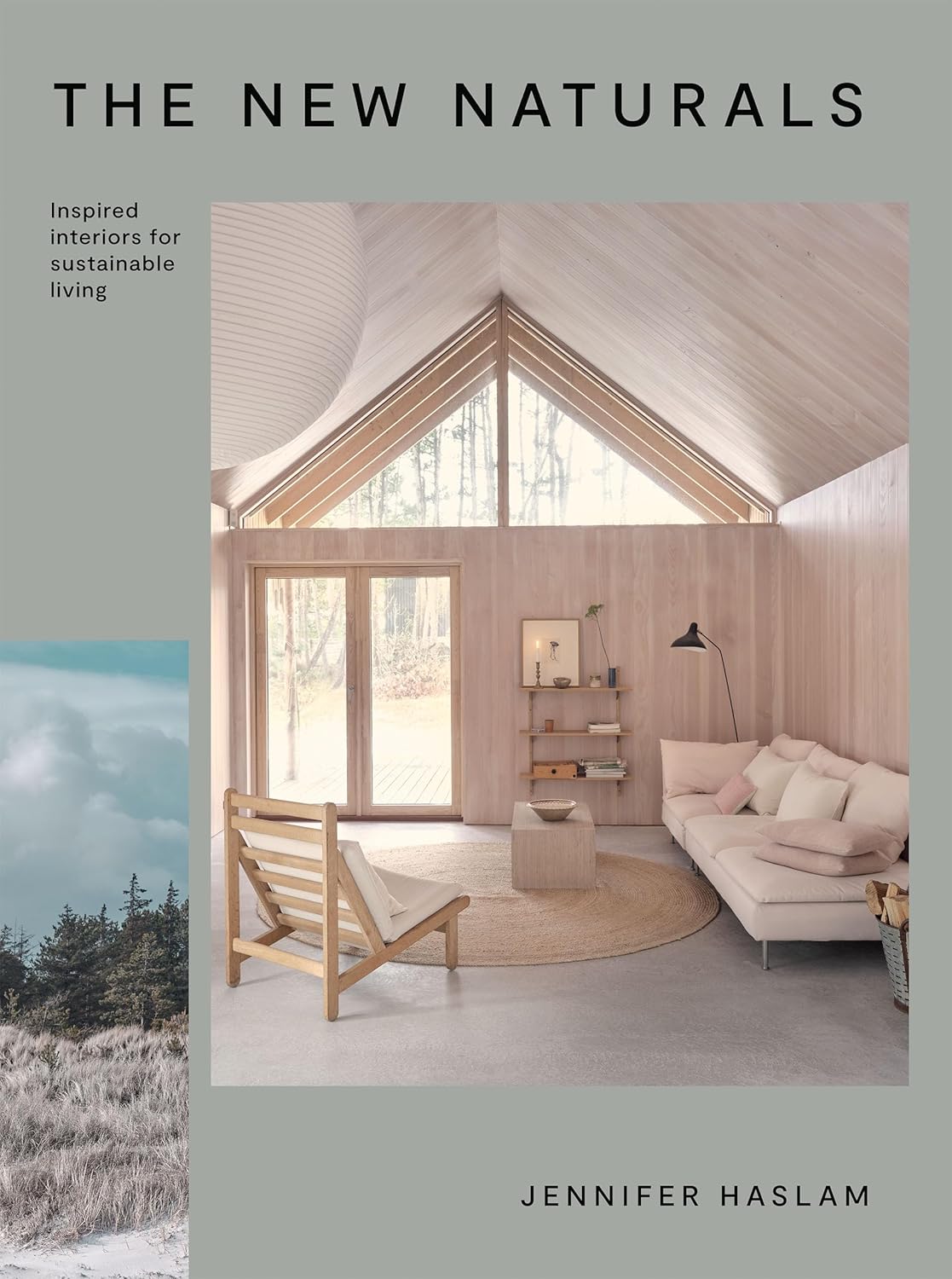 The New Naturals: Inspired Interiors for Sustainable Living by Jennifer Haslam