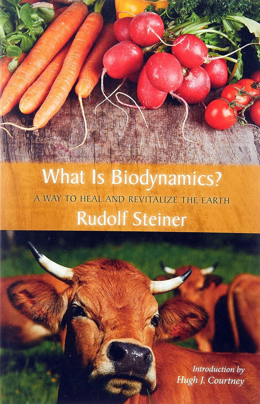 What Is Biodynamics?: A Way to Heal and Revitalize the Earth by Rudolf Steiner