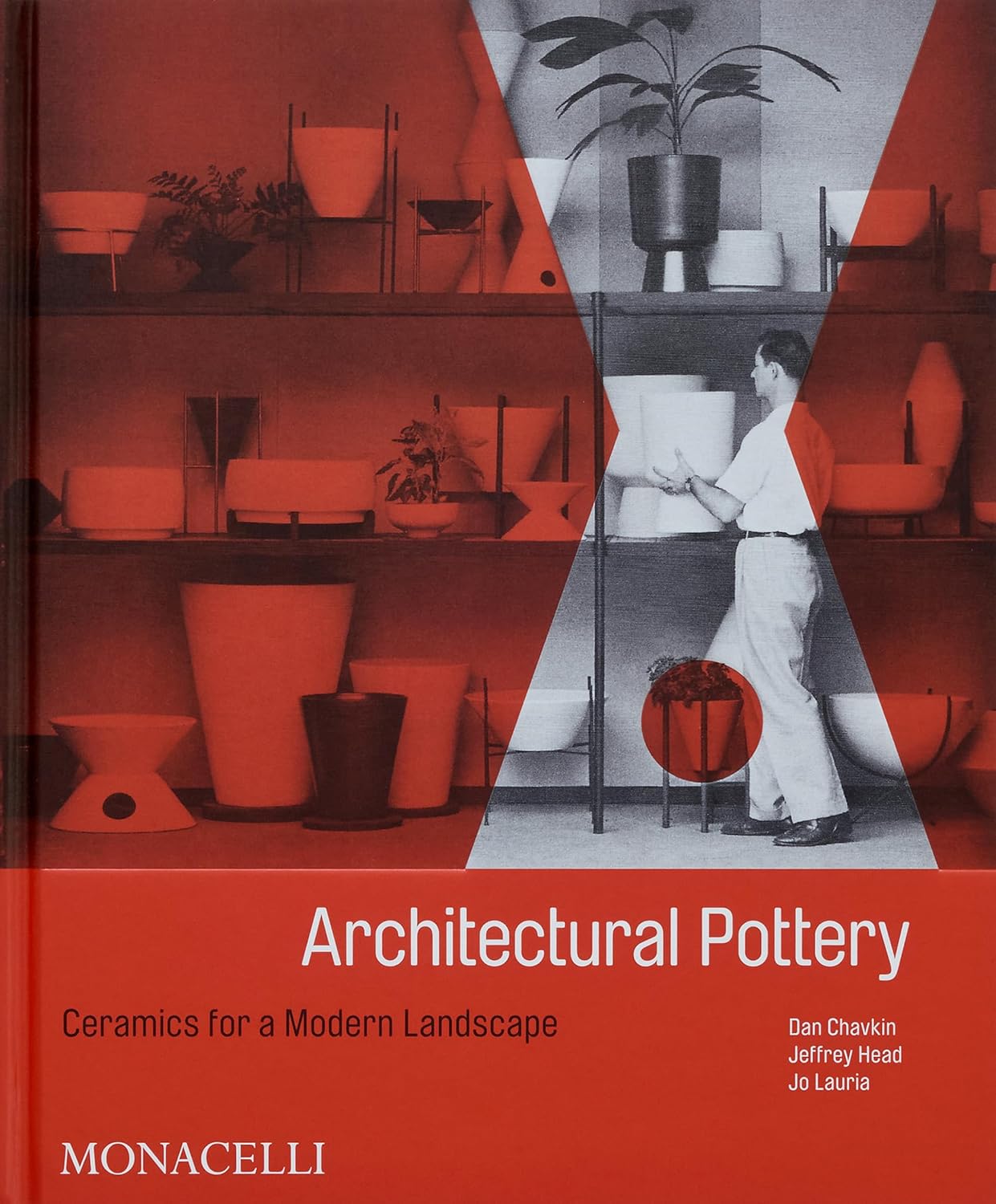 Architectural Pottery: Ceramics for a Modern Landscape by Daniel Chavkin, Jeffrey Head and Jo Lauria