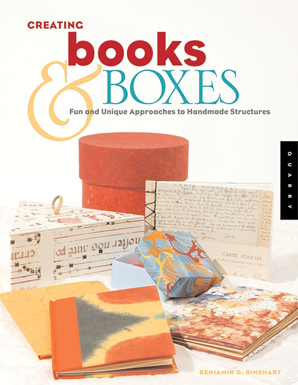 Creating Books & Boxes: Fun and Unique Approaches to Handmade Structures by Benjamin Rinehart (Author)