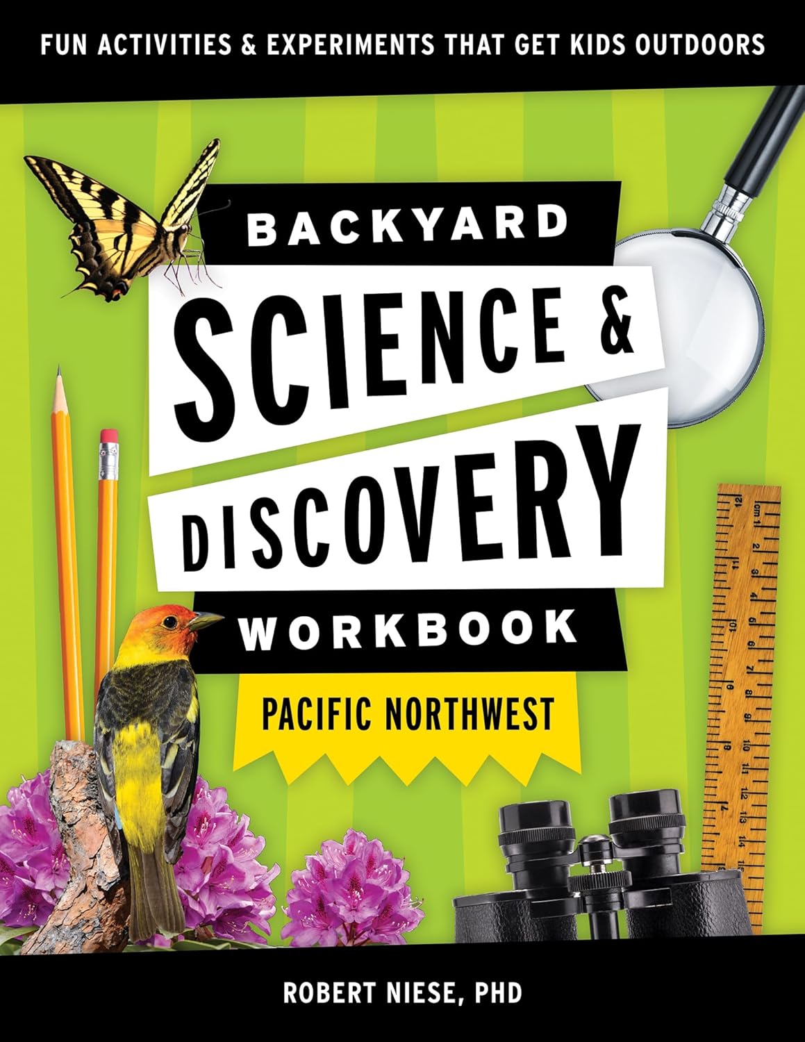 Backyard Science & Discovery Workbook: Pacific Northwest: Fun Activities & Experiments That Get Kids Outdoors by Robert Niese