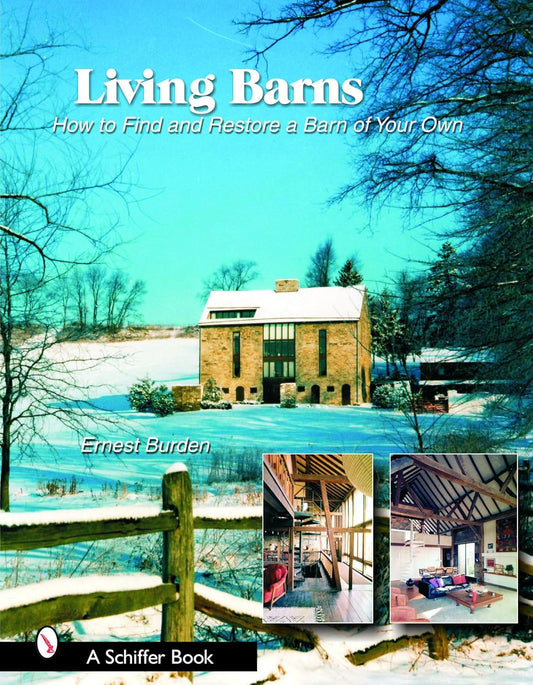 Living Barns: How to Find and Restore a Barn of Your Own by Ernest Burden