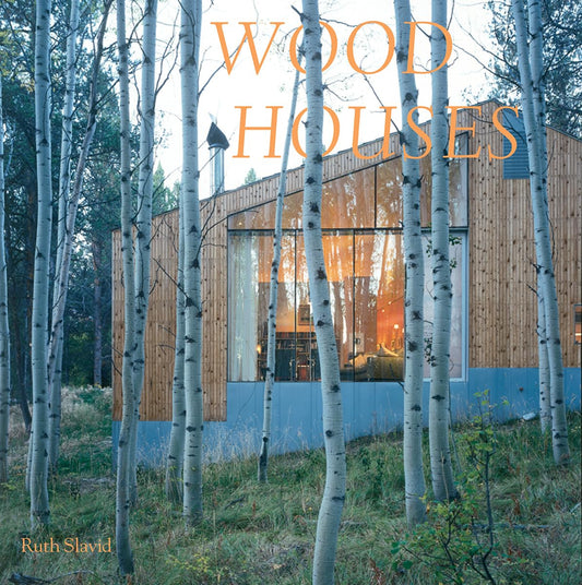 Wood Houses Contributor(s): Slavid, Ruth (Author)