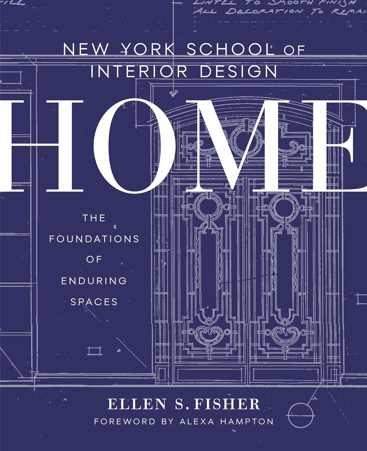 New York School of Interior Design: Home: The Foundations of Enduring Spaces by Ellen S. Fisher