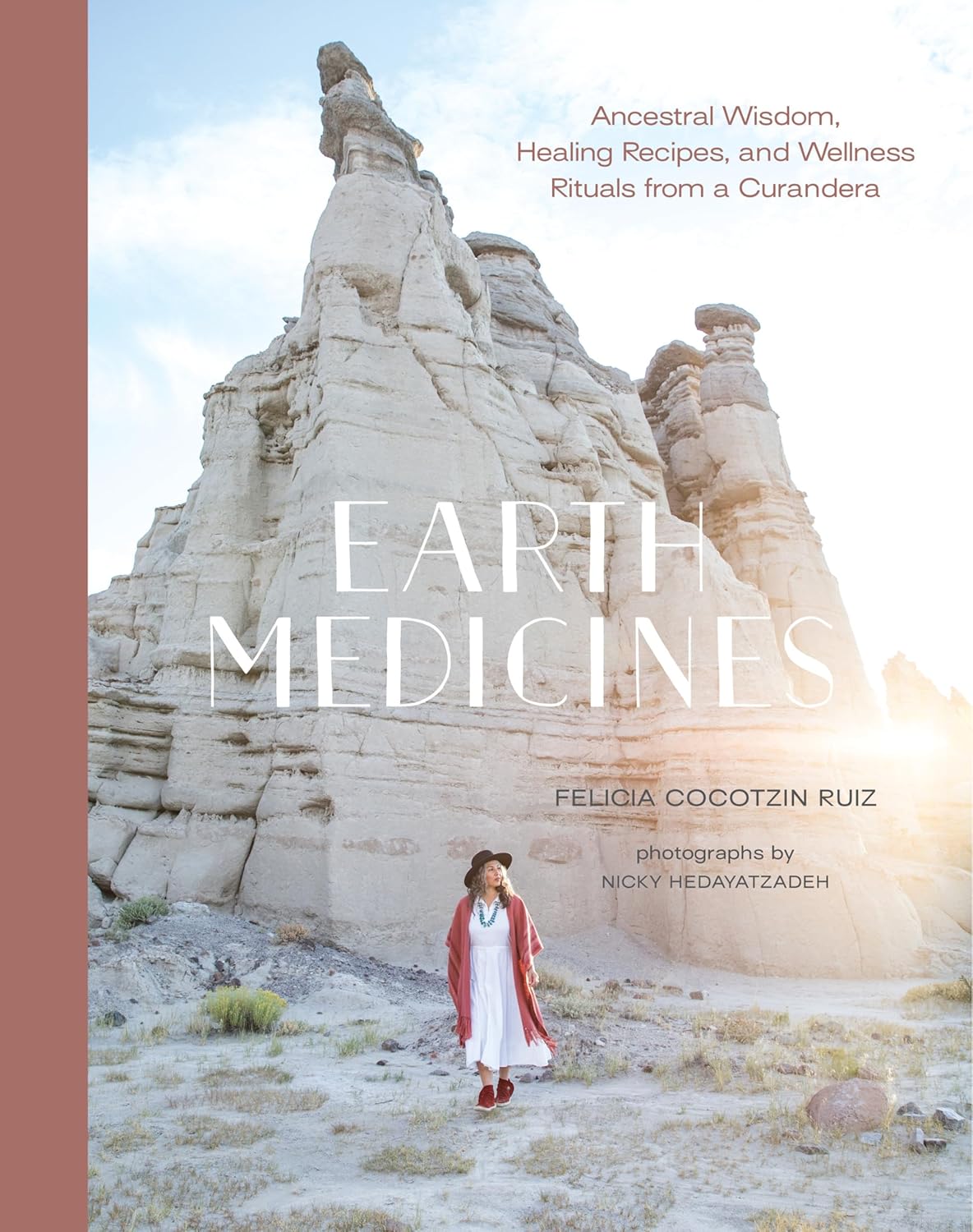 Earth Medicines: Ancestral Wisdom, Healing Recipes, and Wellness Rituals from a Curandera by Felicia Cocotzin Ruiz