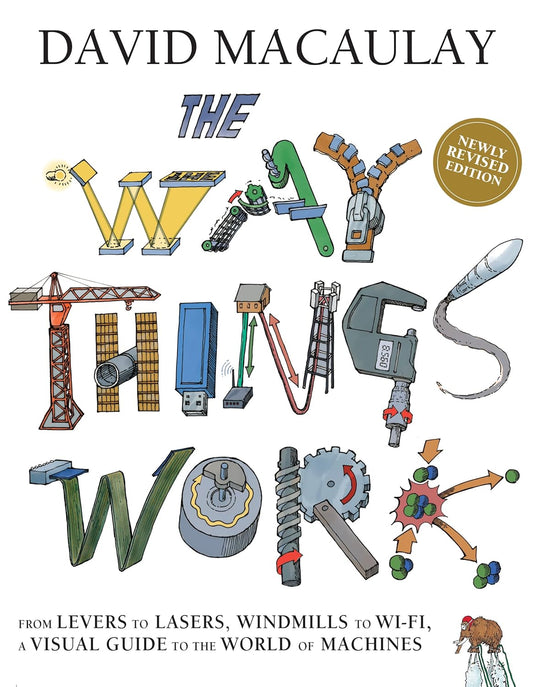 The Way Things Work: Newly Revised Edition by David Macaulay