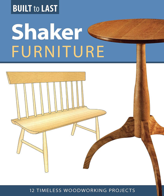 Shaker Furniture (Built to Last): 12 Timeless Woodworking Projects by Skills Institute Press (Author)