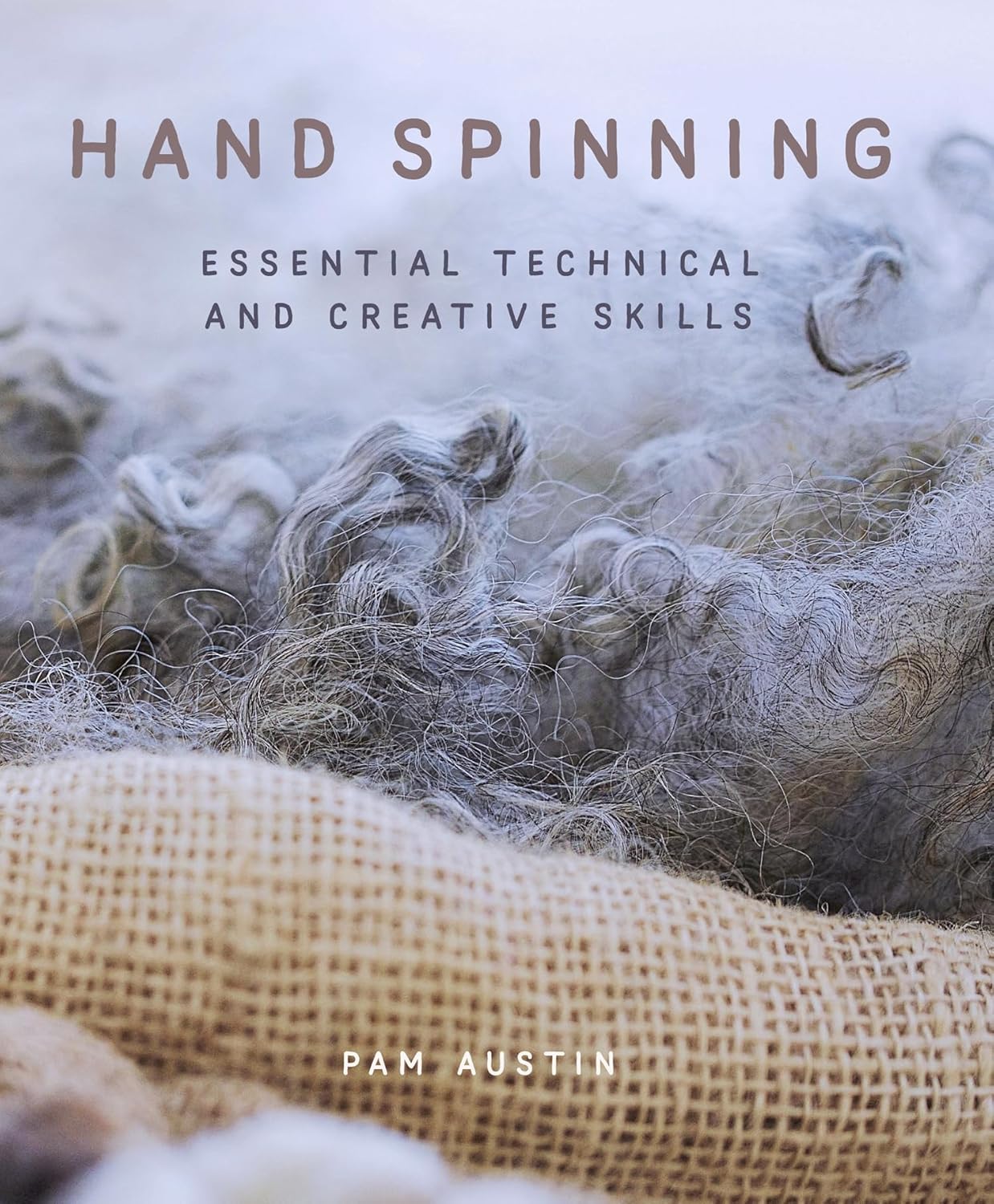 Hand Spinning: Essential Technical and Creative Skills by Pam Austin