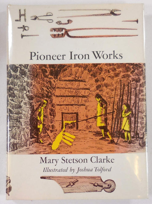 Pioneer Iron Works by Mary Stetson Clarke