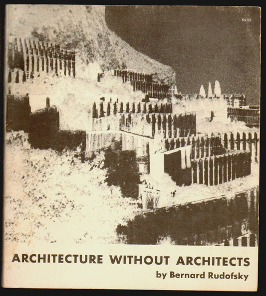 Architecture Without Architects: A Short Introduction to Non-Pedigreed Architecture by Rudofsky, Bernard (Author)