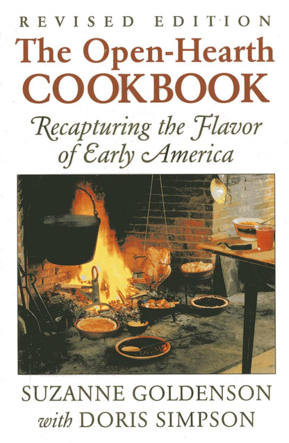 Open-Hearth Cookbook: Recapturing the Flavor of Early America by Suzanne Goldenson