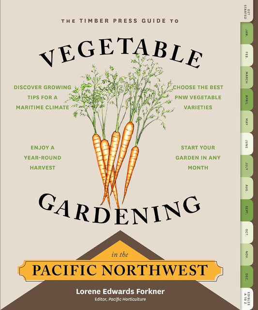 The Timber Press Guide to Vegetable Gardening in the Pacific Northwest by Lorene Edwards Forkner