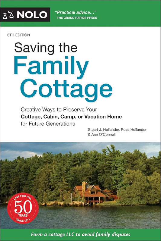 Saving the Family Cottage: Creative Ways to Preserve Your Cottage, Cabin, Camp, or Vacation Home for Future Generations (6TH ed.) by Stuart J Hollander, Rose Hollander, Ann O'Connell