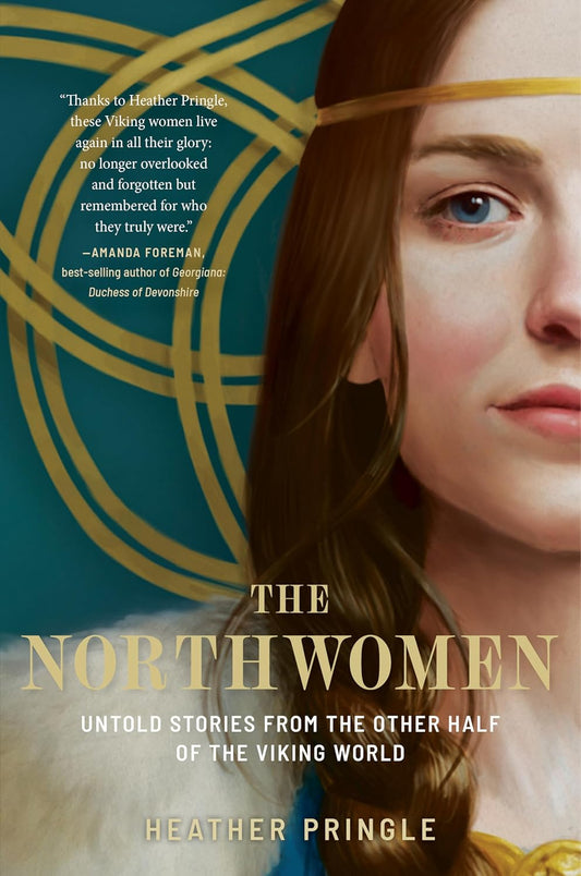 The Northwomen: Untold Stories from the Other Half of the Viking World by Heather Pringle