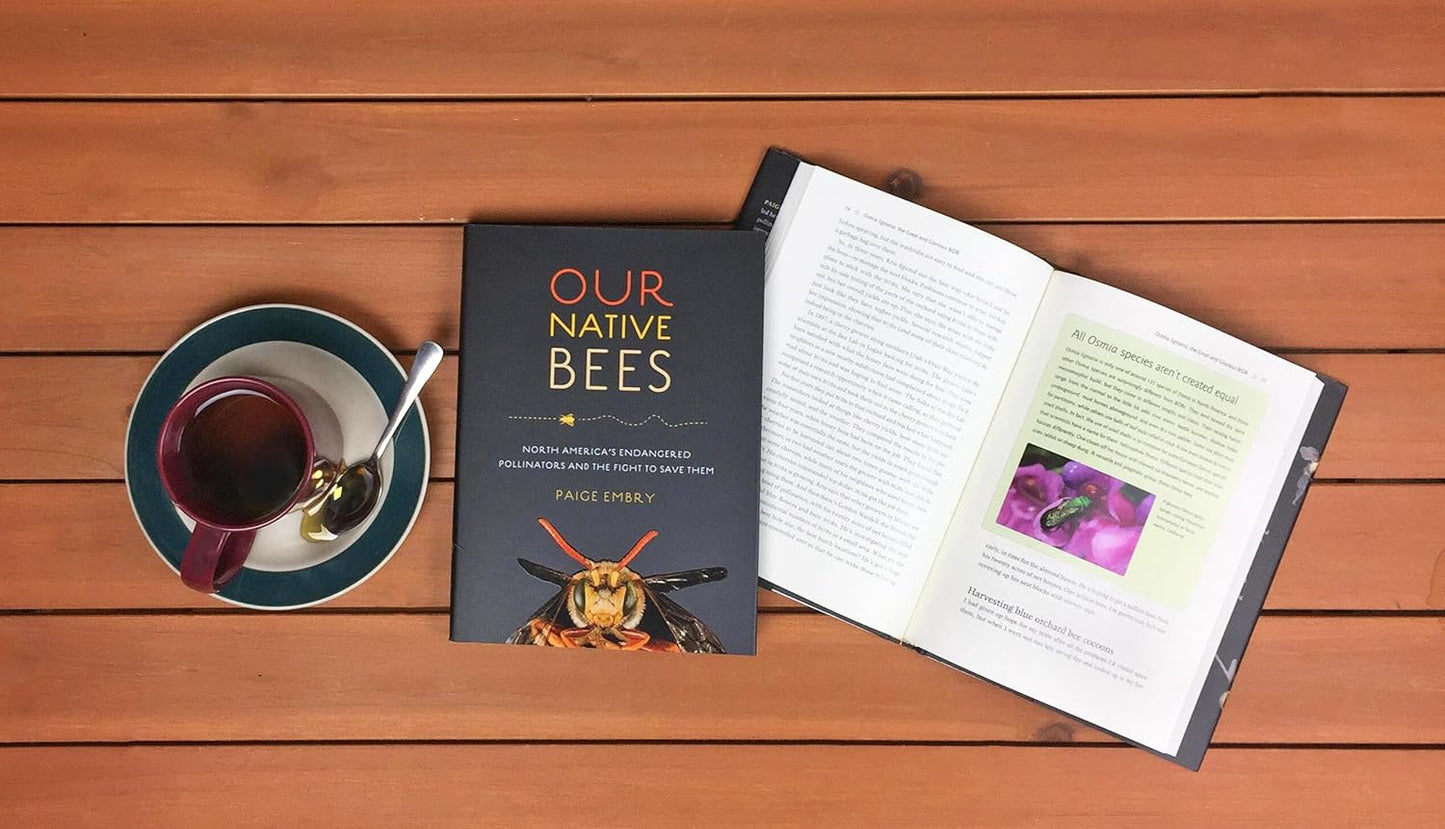 Our Native Bees: North America's Endangered Pollinators and the Fight to Save Them by Paige Embry