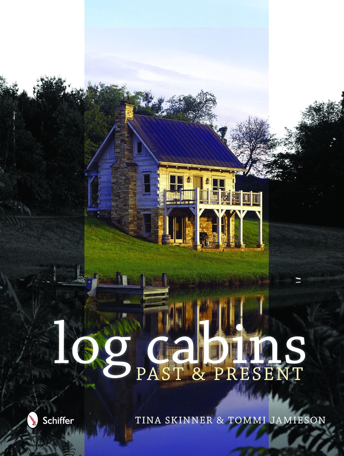 Historic Log Cabins: Past & Present by Tina Skinner