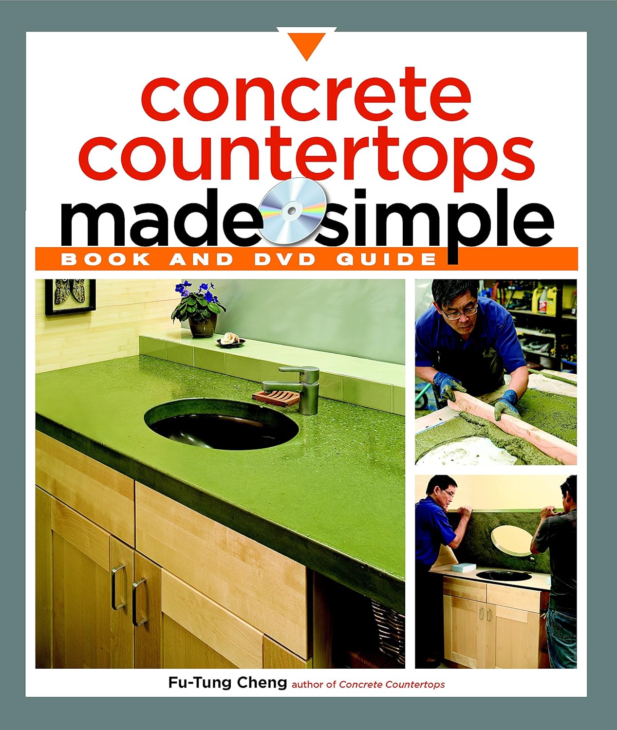 Concrete Countertops Made Simple: A Step-By-Step Guide with DVD