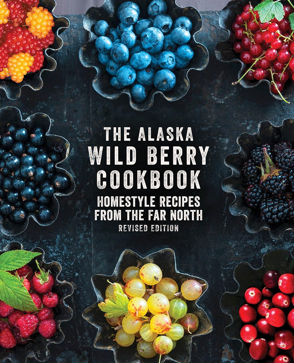 The Alaska Wild Berry Cookbook: Homestyle Recipes from the Far North (Revised Edition) by Alaska Northwest Books