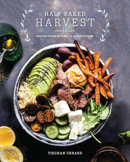 Half Baked Harvest Cookbook: Recipes from My Barn in the Mountains by Tieghan Gerard