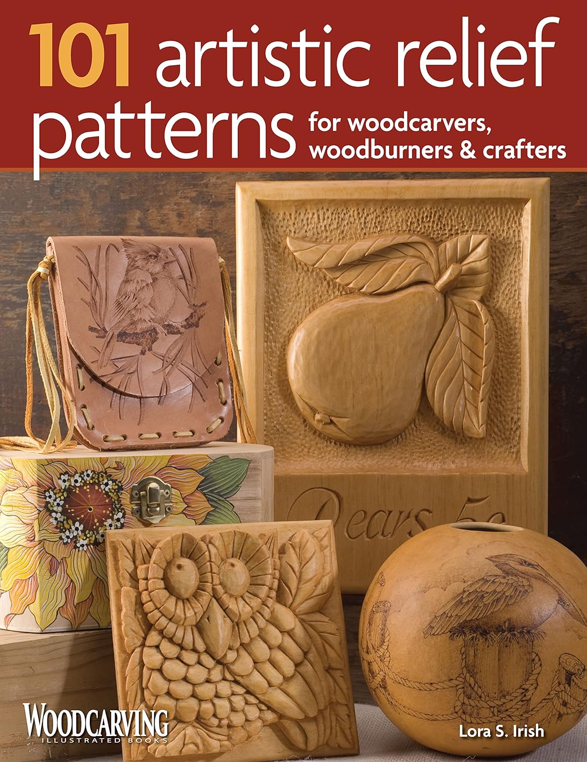 101 Artistic Relief Patterns for Woodcarvers, Woodburners & Crafters by Lora S Irish