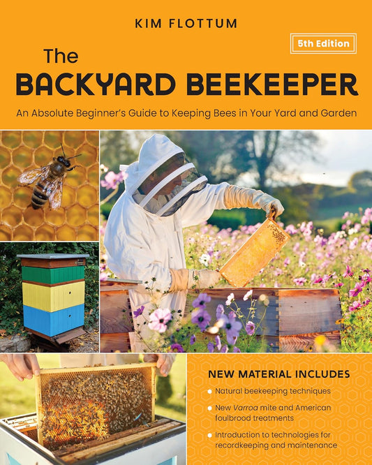 The Backyard Beekeeper 5th Edition: An Absolute Beginner's Guide to Keeping Bees in Your Yard and Garden by Kim Flottum (Author)