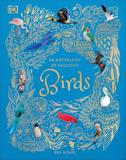 An Anthology of Exquisite Birds by Ben Hoare (Author)